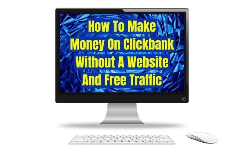 Clickbank Affiliate Marketing Without A Website