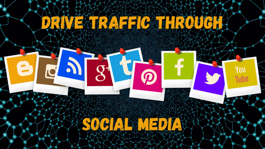 Drive Traffic To Your Website Through Social Media Drive Traffic To Your Website Through Social Media