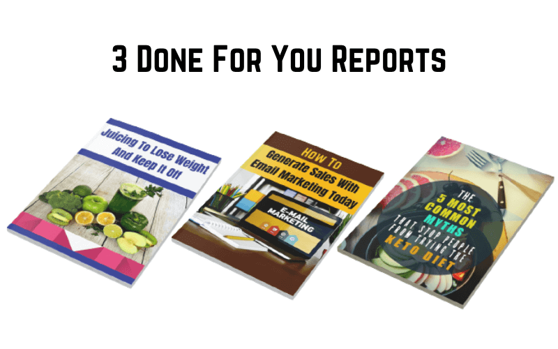 3 Done For You Reports